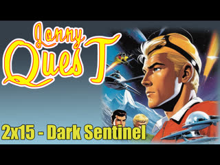 the real adventures of jonny quest 2x15 - dark sentinel